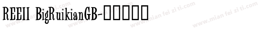 REEII BigRuikianGB字体转换